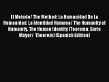 Read El Metodo/ The Method: La Humanidad De La Humanidad. La Identidad Humana/ The Humanity