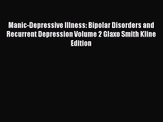 PDF Manic-Depressive Illness: Bipolar Disorders and Recurrent Depression Volume 2 Glaxo Smith