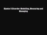 Download Bipolar II Disorder: Modelling Measuring and Managing PDF Book Free