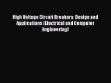 Read High Voltage Circuit Breakers: Design and Applications (Electrical and Computer Engineering)
