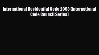 Download International Residential Code 2003 (International Code Council Series) Ebook Free