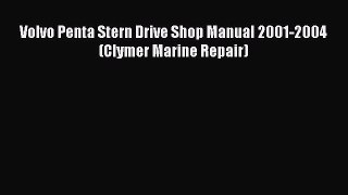 Read Volvo Penta Stern Drive Shop Manual 2001-2004 (Clymer Marine Repair) Ebook Free