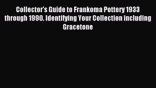 Read Collector's Guide to Frankoma Pottery 1933 through 1990. Identifying Your Collection including