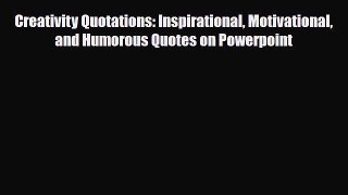 [PDF] Creativity Quotations: Inspirational Motivational and Humorous Quotes on Powerpoint Read