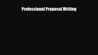 [PDF] Professional Proposal Writing Download Full Ebook