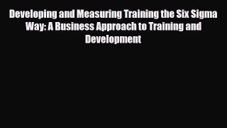 [PDF] Developing and Measuring Training the Six Sigma Way: A Business Approach to Training