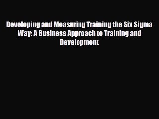 [PDF] Developing and Measuring Training the Six Sigma Way: A Business Approach to Training