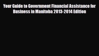 [PDF] Your Guide to Government Financial Assistance for Business in Manitoba 2013-2014 Edition
