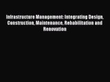 Download Infrastructure Management: Integrating Design Construction Maintenance Rehabilitation
