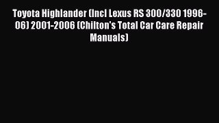 PDF Toyota Highlander (Incl Lexus RS 300/330 1996-06) 2001-2006 (Chilton's Total Car Care Repair