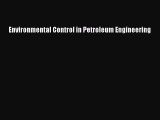 Read Environmental Control in Petroleum Engineering Ebook Free