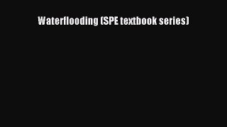 Read Waterflooding (SPE textbook series) PDF Online