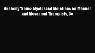 PDF Anatomy Trains: Myofascial Meridians for Manual and Movement Therapists 3e Free Books