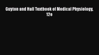Download Guyton and Hall Textbook of Medical Physiology 12e Ebook