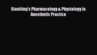 Download Stoelting's Pharmacology & Physiology in Anesthetic Practice Free Books