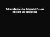 Read Refinery Engineering: Integrated Process Modeling and Optimization Ebook Free