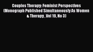 [Download] Couples Therapy: Feminist Perspectives (Monograph Published Simultaneously As Women