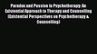 [PDF] Paradox and Passion in Psychotherapy: An Existential Approach to Therapy and Counselling