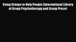 [PDF] Using Groups to Help People (International Library of Group Psychotherapy and Group Proce)