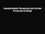 [Download] Cognitive Analytic Therapy and Later Life: New Perspective on Old Age [Read] Online