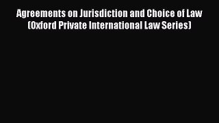 Read Agreements on Jurisdiction and Choice of Law (Oxford Private International Law Series)