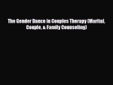 Download The Gender Dance in Couples Therapy (Marital Couple & Family Counseling) [Read] Full