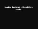 [PDF] Speaking Effectively: A Guide for Air Force Speakers Download Full Ebook