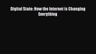 Download Digital State: How the Internet is Changing Everything PDF Free