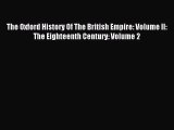 Read The Oxford History Of The British Empire: Volume II: The Eighteenth Century: Volume 2