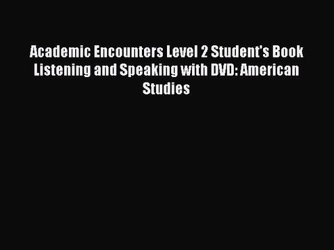 [PDF] Academic Encounters Level 2 Student's Book Listening and Speaking with DVD: American