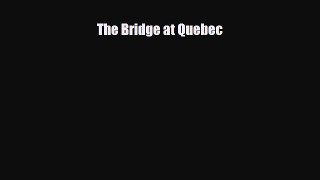[PDF] The Bridge at Quebec Download Online