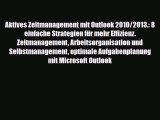 [PDF] Aktives Zeitmanagement mit Outlook 2010/2013.: 8 einfache Strategien für mehr Effizienz.