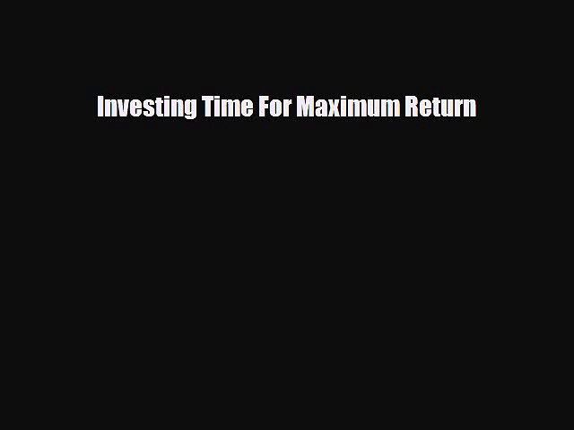 [PDF] Investing Time For Maximum Return Download Online