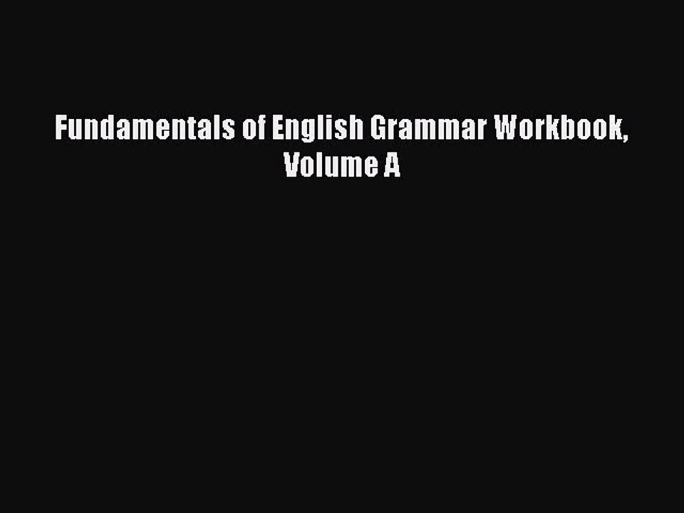 [PDF] Fundamentals of English Grammar Workbook Volume A Read Online