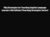 [PDF] Fifty Strategies for Teaching English Language Learners (4th Edition) (Teaching Strategies