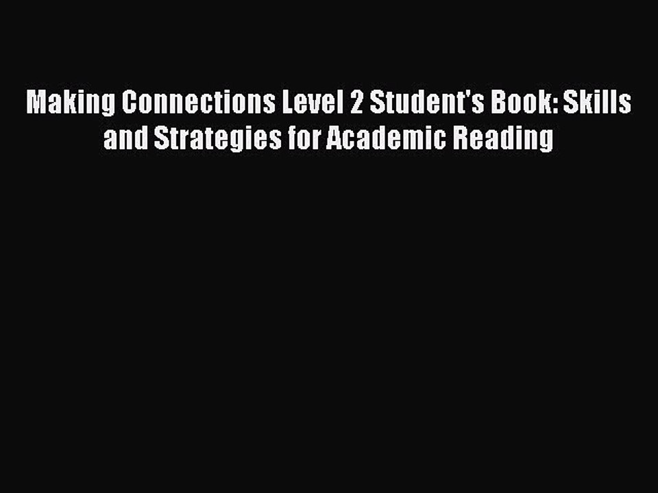 [PDF] Making Connections Level 2 Student's Book: Skills and Strategies for Academic Reading