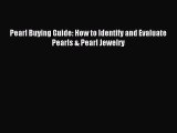Read Pearl Buying Guide: How to Identify and Evaluate Pearls & Pearl Jewelry PDF Online
