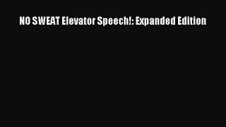 [PDF] NO SWEAT Elevator Speech!: Expanded Edition Download Full Ebook