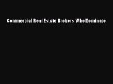Read Commercial Real Estate Brokers Who Dominate PDF Online