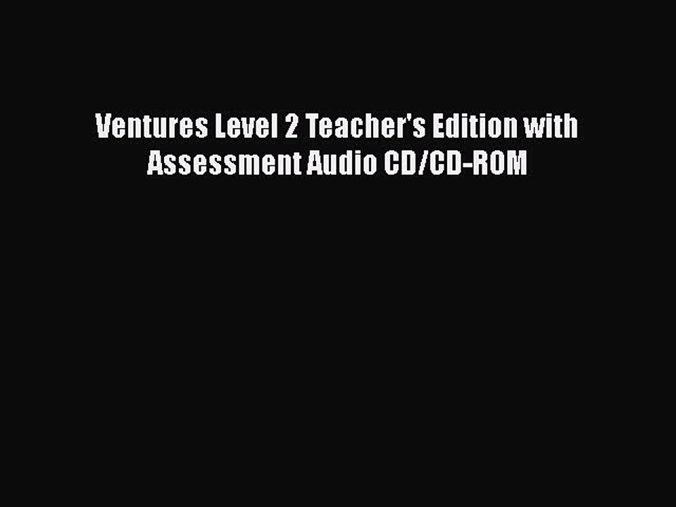 [PDF] Ventures Level 2 Teacher's Edition with Assessment Audio CD/CD-ROM Download Online