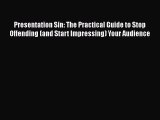 [PDF] Presentation Sin: The Practical Guide to Stop Offending (and Start Impressing) Your Audience