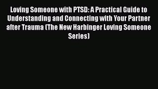 [PDF] Loving Someone with PTSD: A Practical Guide to Understanding and Connecting with Your