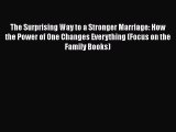 [PDF] The Surprising Way to a Stronger Marriage: How the Power of One Changes Everything (Focus