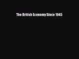 Read The British Economy Since 1945 PDF Online