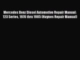 Download Mercedes Benz Diesel Automotive Repair Manual: 123 Series 1976 thru 1985 (Haynes Repair