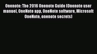 Download Onenote: The 2016 Onenote Guide (Onenote user manuel OneNote app OneNote software