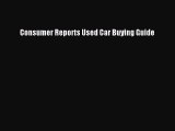 Read Consumer Reports Used Car Buying Guide Ebook Online