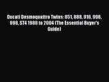 Read Ducati Desmoquattro Twins: 851 888 916 996 998 ST4 1988 to 2004 (The Essential Buyer's