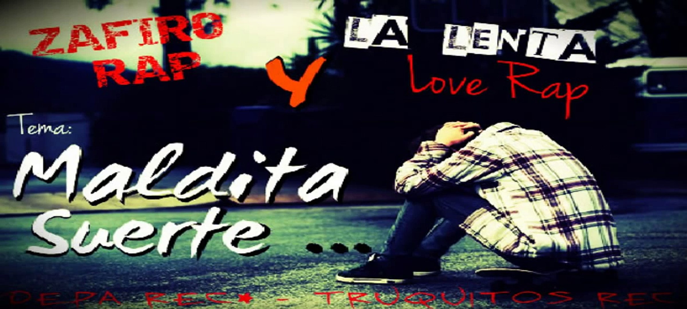 Maldita Suerte - La Lenta Love Rap :( :( - Vídeo Dailymotion