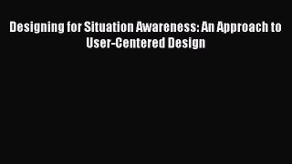 Download Designing for Situation Awareness: An Approach to User-Centered Design PDF Free